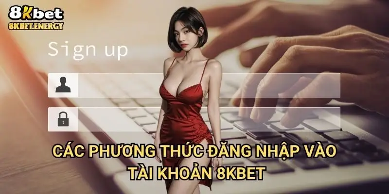 Các phương thức đăng nhập vào tài khoản 8kbet