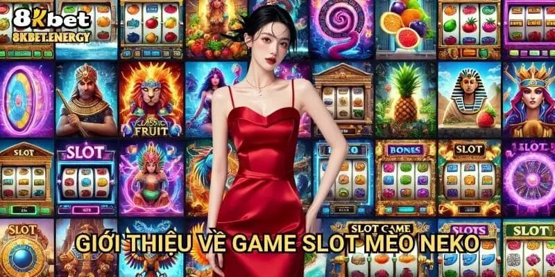 Giới thiệu về game slot Mèo Neko