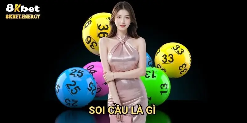 Soi cầu là gì 8kbet - Phương pháp dự đoán số chuẩn xác