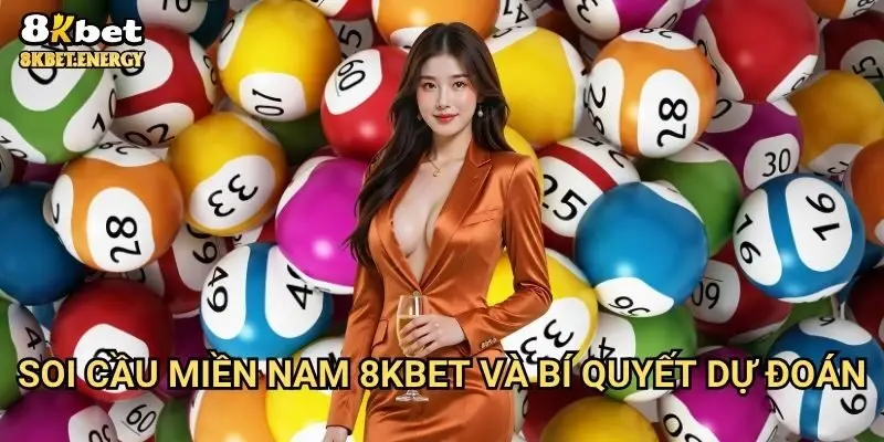 Soi cầu miền Nam 8kbet và bí quyết dự đoán